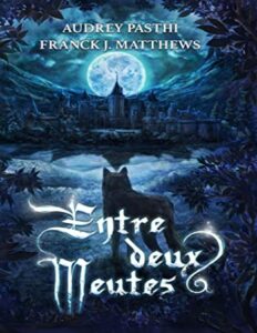 Entre deux meutes (French Edition) by Franck J. Matthews, book cover