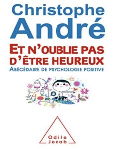 Et Noublie Pas Detre Heureux Abecedaire De Psychologie Po