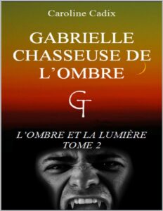 GABRIELLE CHASSEUSE DE LOMBRE LOMBRE ET LA LUMIERE TOME 2