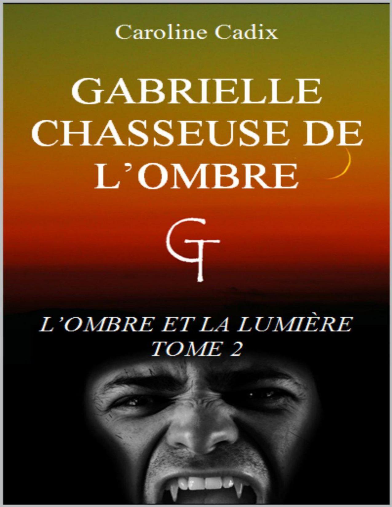 GABRIELLE CHASSEUSE DE LOMBRE LOMBRE ET LA LUMIERE TOME 2