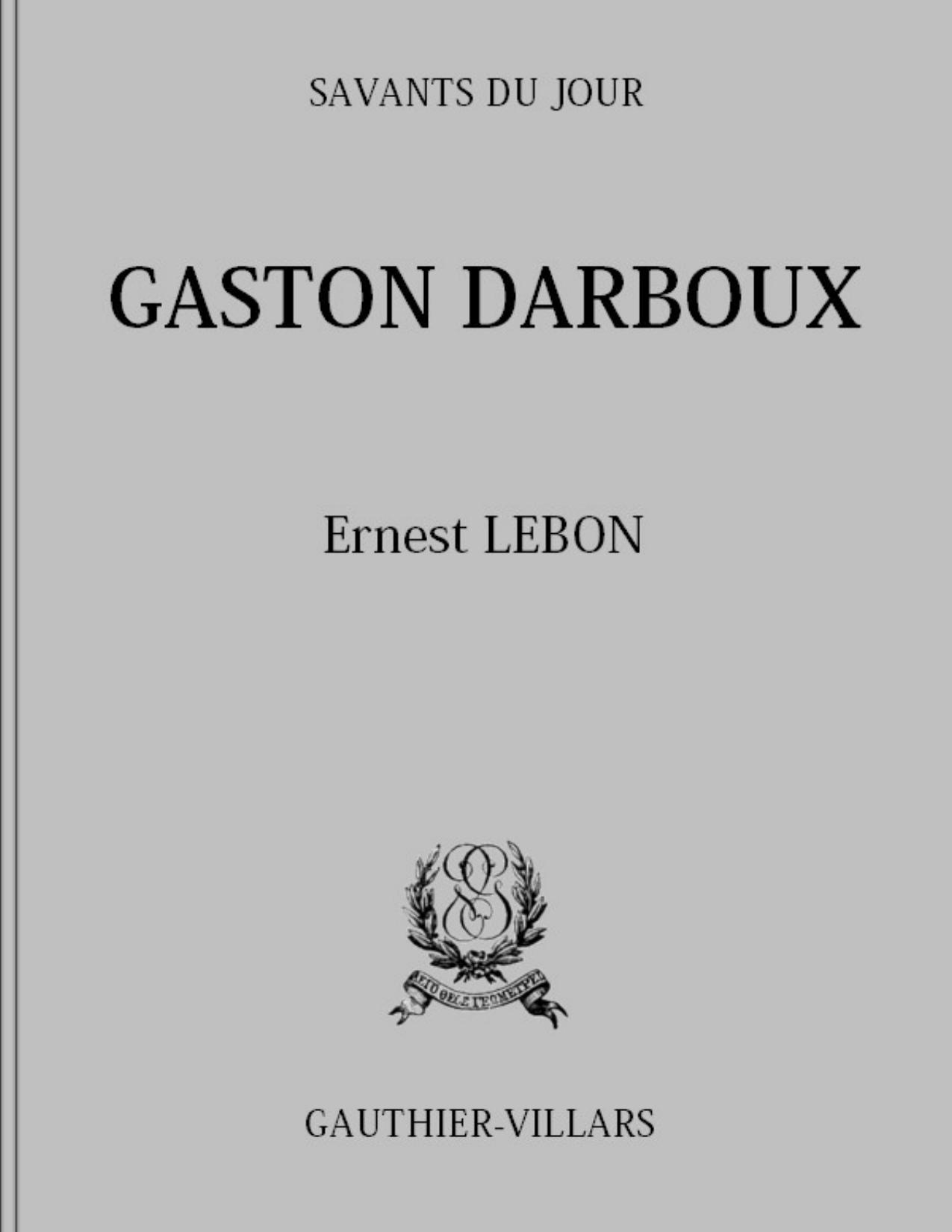 Gaston Darboux Biographie Bibliographie Analytique Des Ecr