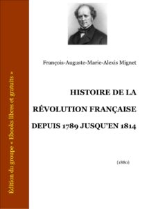 Histoire De La Révolution Française Depuis 1789 Jusqu’en 1814 by François-Auguste-Marie-Alexis Mignet, book cover