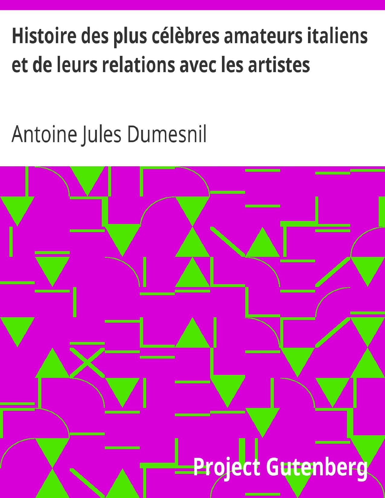 Histoire Des Plus Celebres Amateurs Italiens Et De Leurs Rel