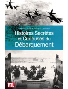 Histoires secrètes et curieuses du débarquement by Frédéric Veille et Frédéric Leterreux, book cover