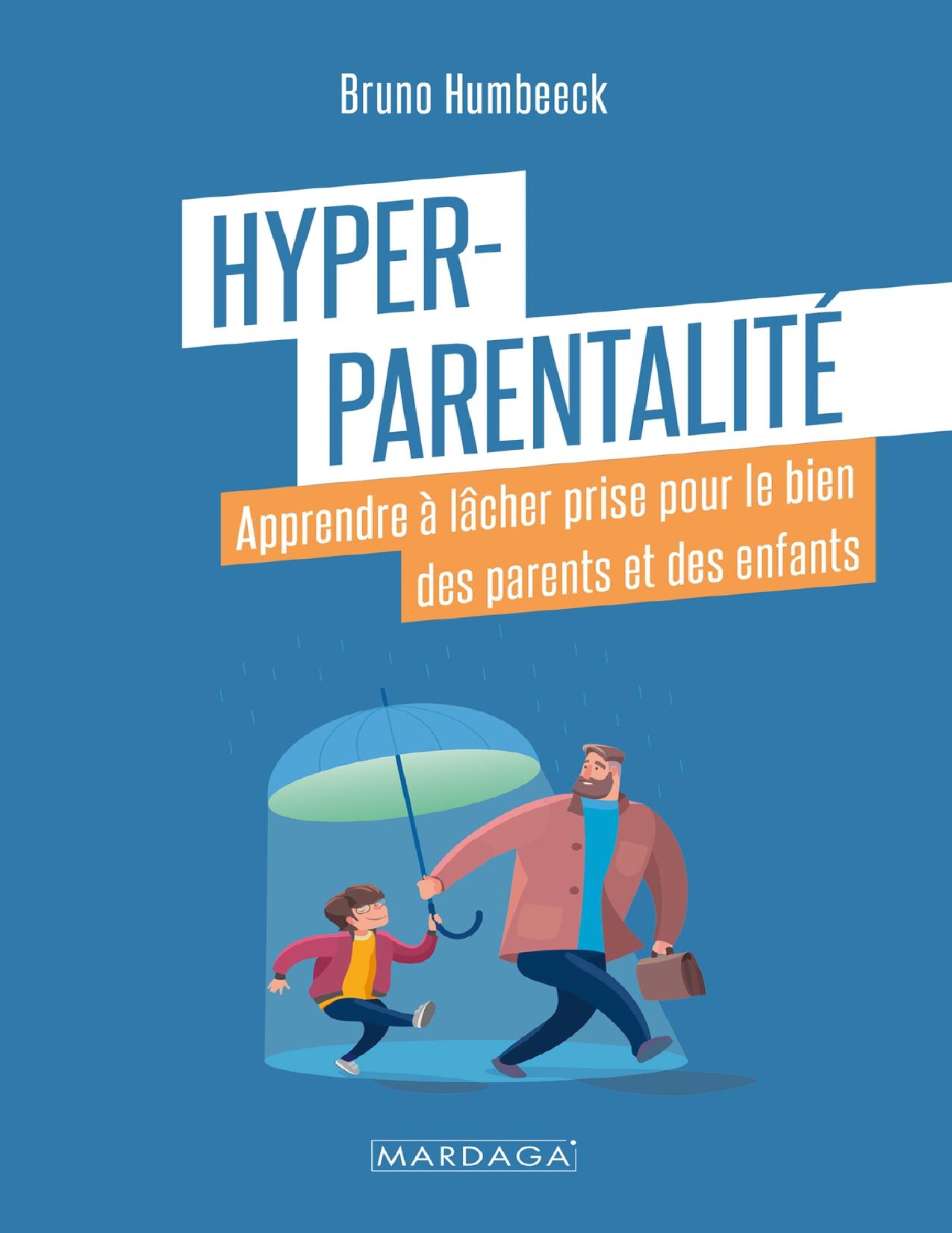 Hyper Parentalite Apprendre A Lacher Prise Pour Le Bien Des