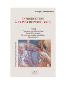 Introduction À LA Psychopathologie Phénoménologique. Tome 1: Fondements et principes généreaux. Corporéité et mienneté. Névroses et personnalités pathologiques. … (Phénoménologie) (French Edition) by Georges CHARBONNEAU, book cover