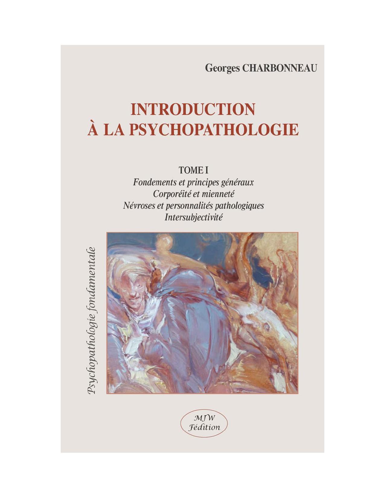 INTRODUCTION A LA PSYCHOPATHOLOGIE PHENOMENOLOGIQUE. Tome 1
