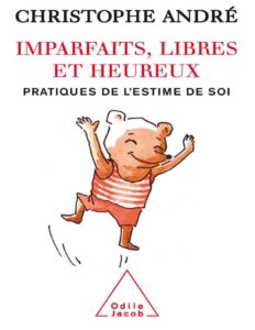 Imparfaits Libres Et Heureux Pratiques De Lestime De Soi