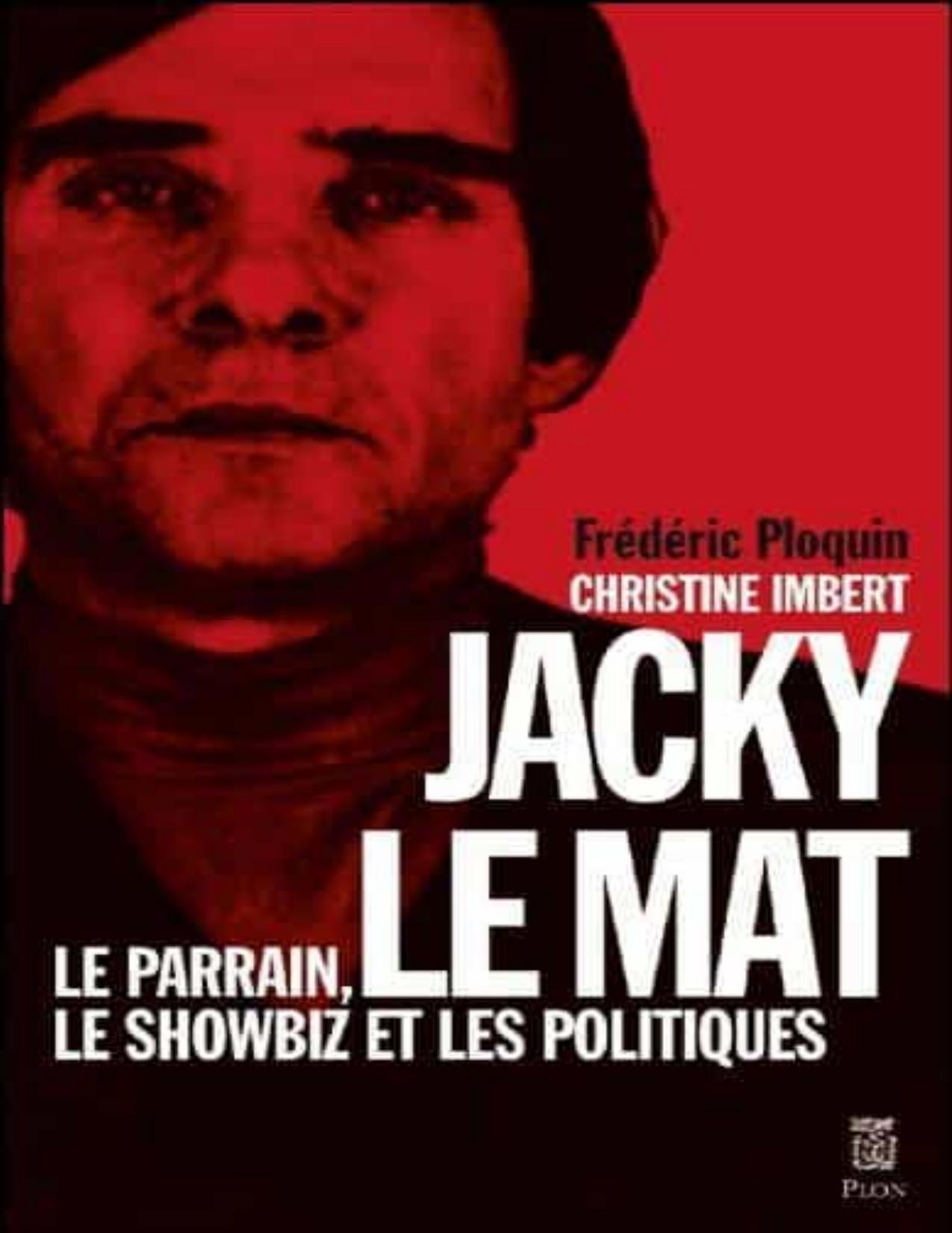 Jacky Le Mat Le Parrain Le Showbiz Et Les Politiques
