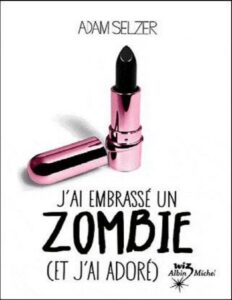 Jai Embrasse Un Zombie Et Jai Adore