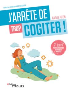 J’arrête de trop cogiter ! by Gaëlle Piton, book cover