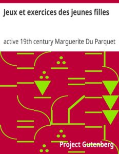 Jeux et exercices des jeunes filles by active 19th century Marguerite Du Parquet, book cover