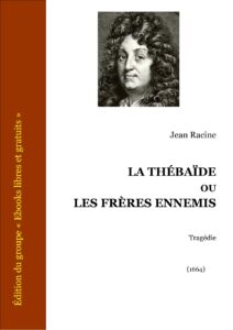 LA THEBAIDE Ou Les Freres Ennemis