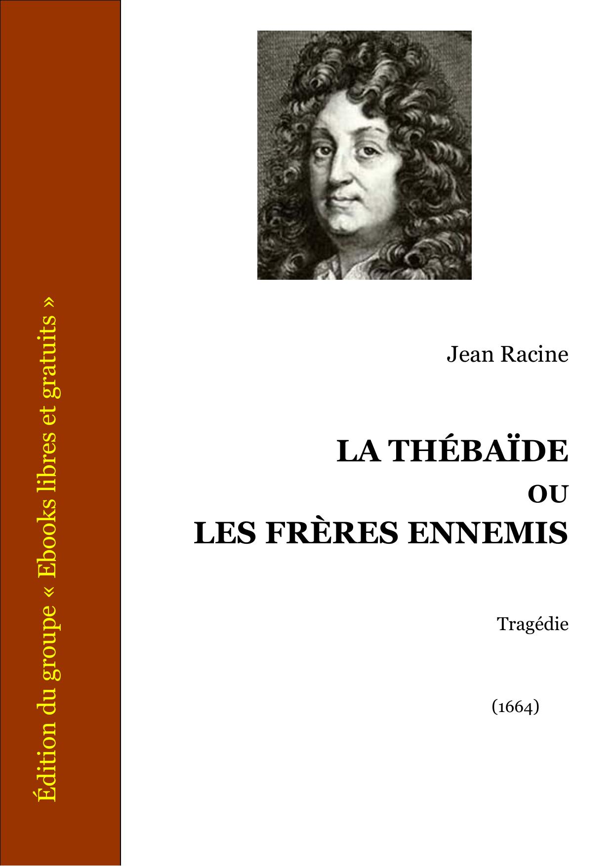LA THEBAIDE Ou Les Freres Ennemis
