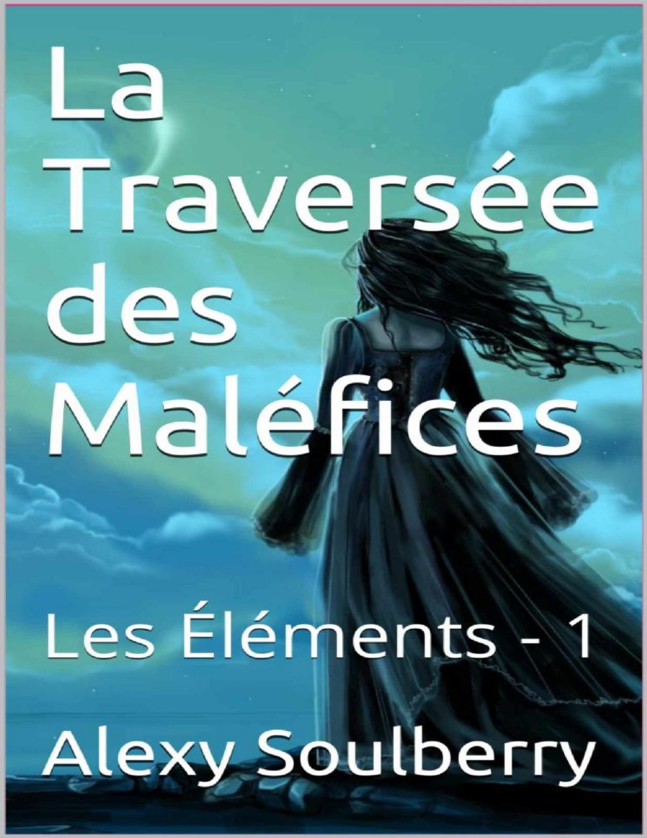 LA TRAVERSEE DES MALEFICES French Edition