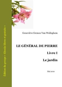 LE Général DE Pierre – Livre I – Le jardin by Geneviève Grenon Van Walleghem, book cover