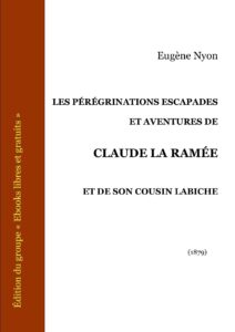 LES PEREGRINATIONS ESCAPADES ET AVENTURES DE CLAUDE LA RAMEE