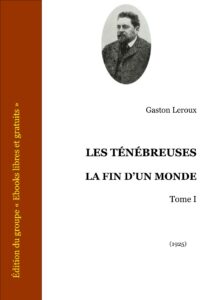 LES TENEBREUSES LA FIN DUN MONDE Tome I