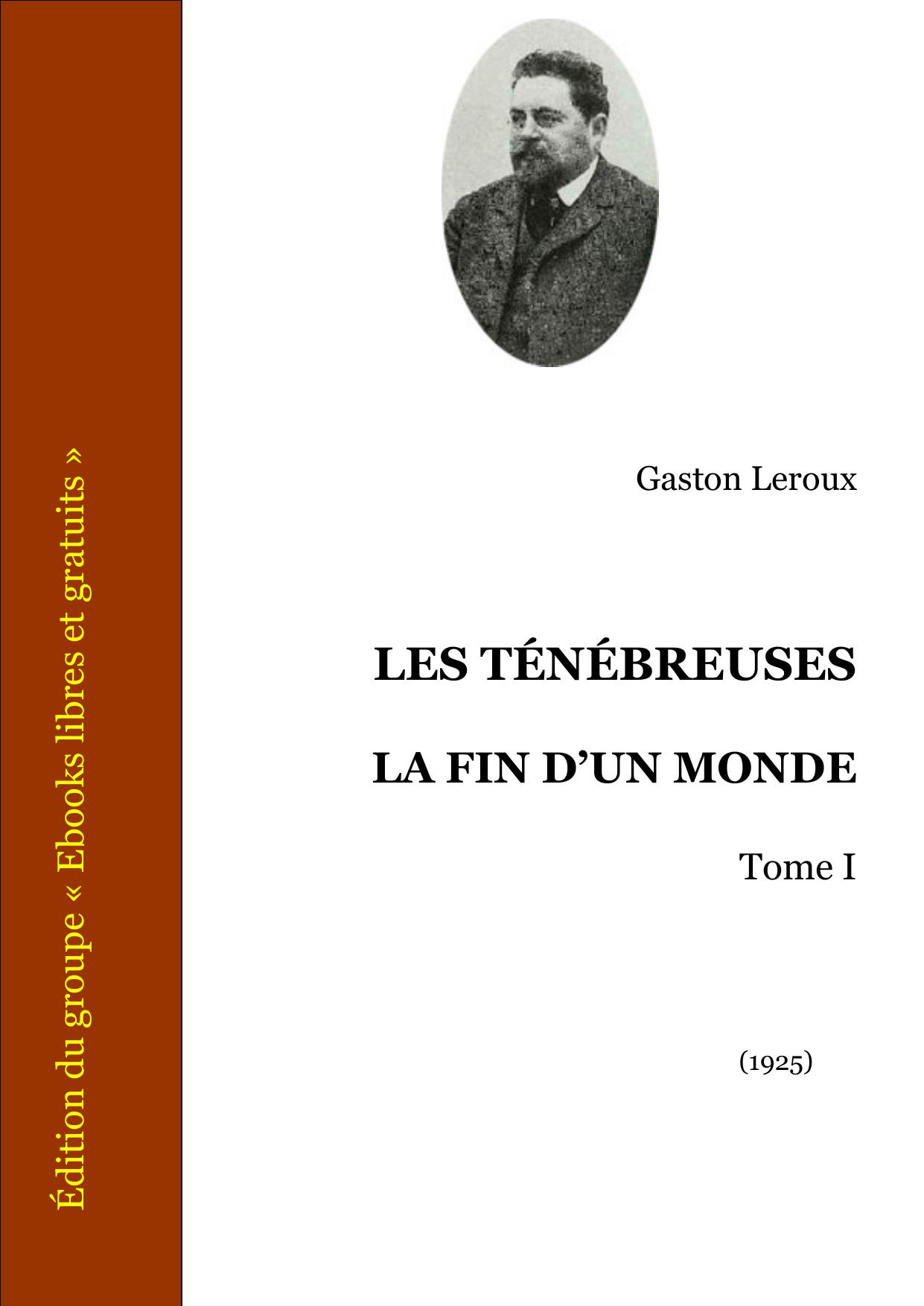 LES TENEBREUSES LA FIN DUN MONDE Tome I