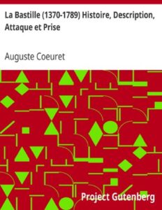 La Bastille 1370 1789 Histoire Description Attaque Et Pr
