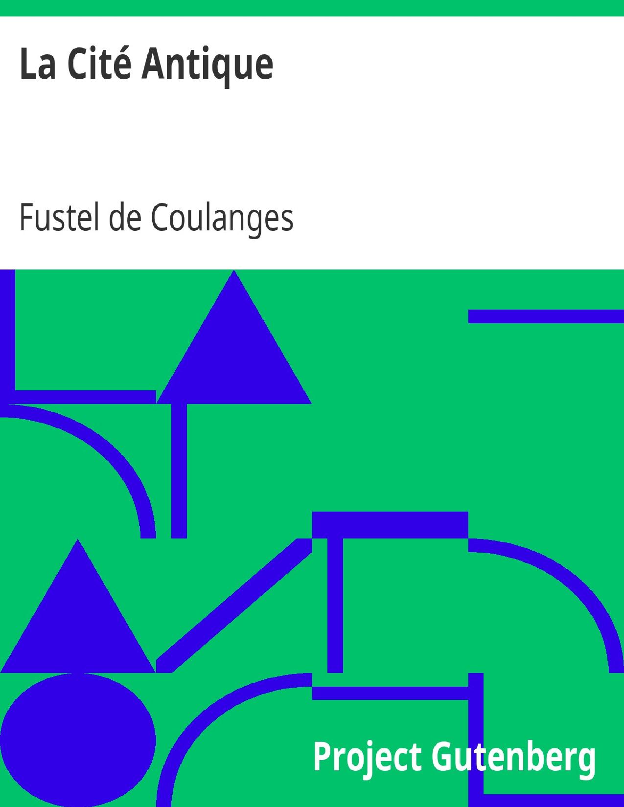 La Cite Antique Etude Sur Le Culte Le Droit Les Institut