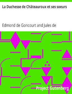 La Duchesse De Chateauroux Et Ses Soeurs