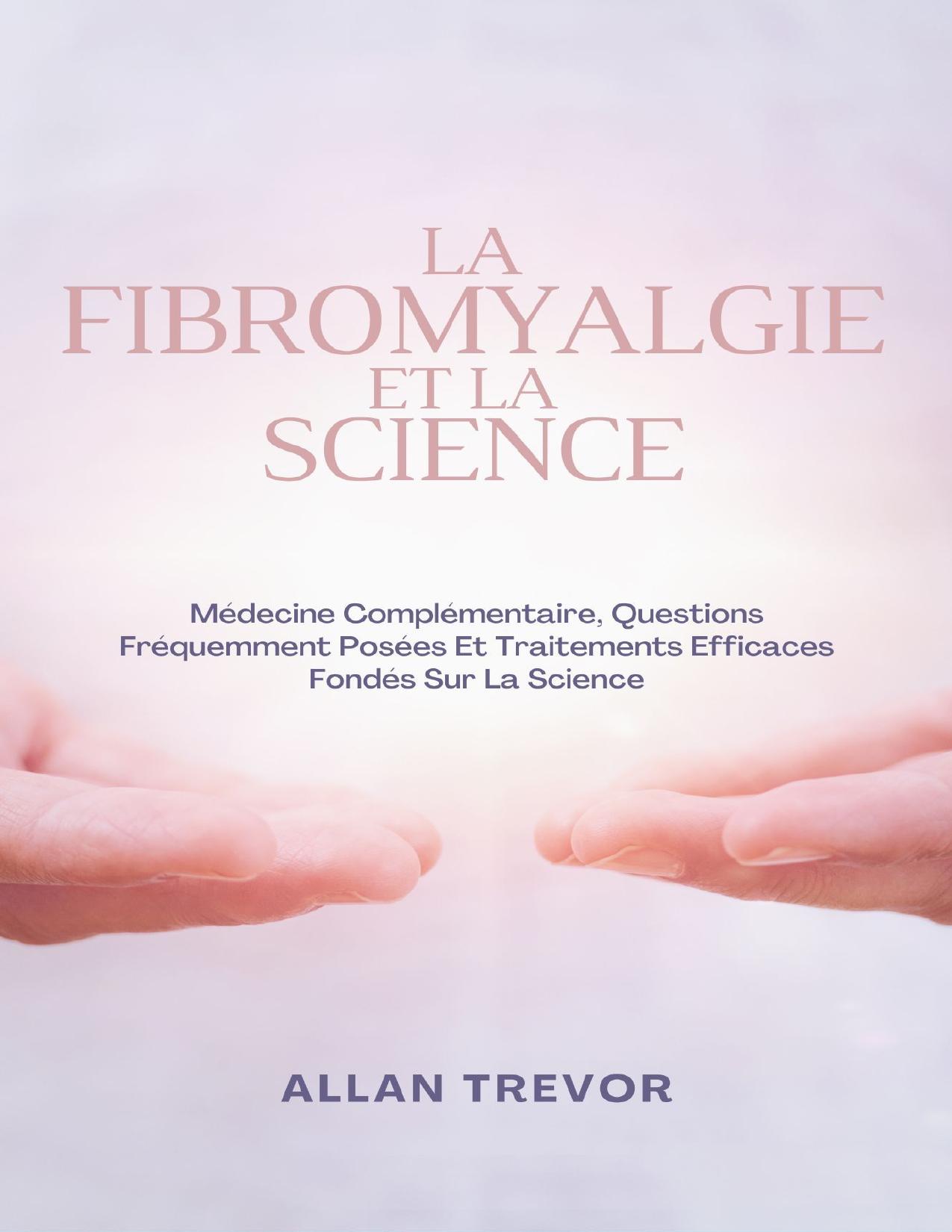 La Fibromyalgie Et La Science Medecine Complementaire Ques