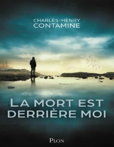 La mort est derrière moi by Charles-Henry Contamine, book cover