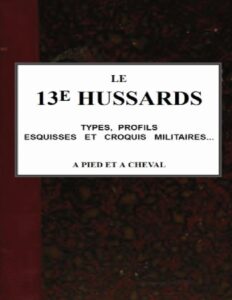 Le 13e Hussards Types Profils Esquisses Et Croquis Milita