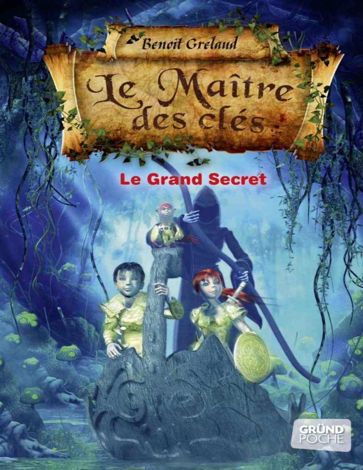 Le Maitre Des Cles Tome 3 Le Grand Secret Grund Poche