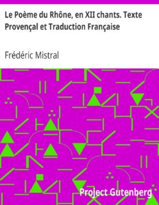 Le Poeme Du Rhone En XII Chants. Texte Provencal Et Traduct