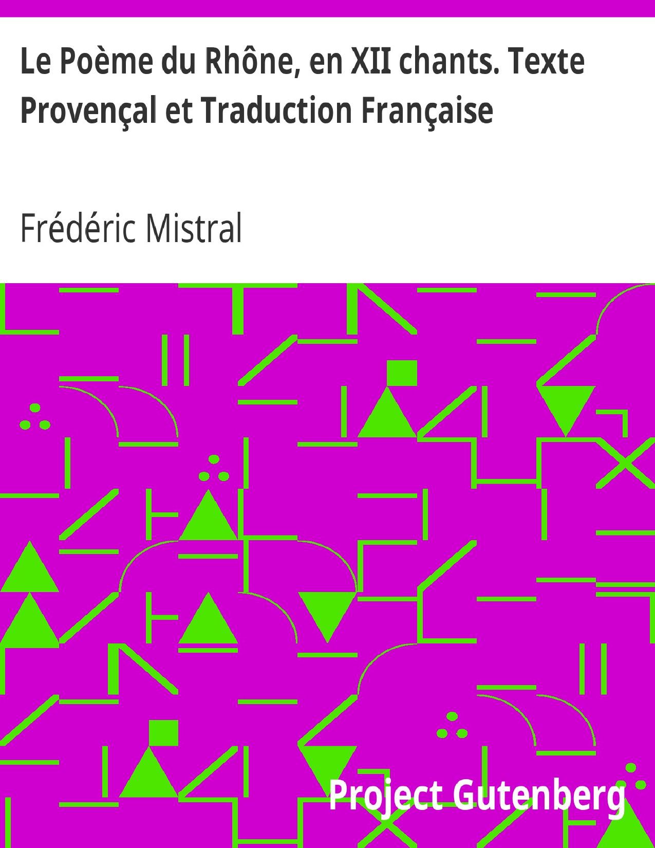 Le Poeme Du Rhone En XII Chants. Texte Provencal Et Traduct