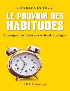 Le Pouvoir Des Habitudes. Changer Un Rien Pour Tout Changer