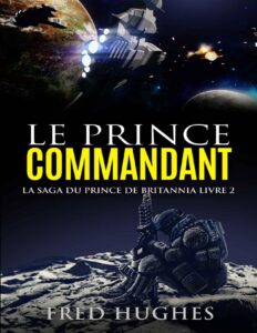 Le Prince Commandant La Saga Du Prince De Britannia T. 2