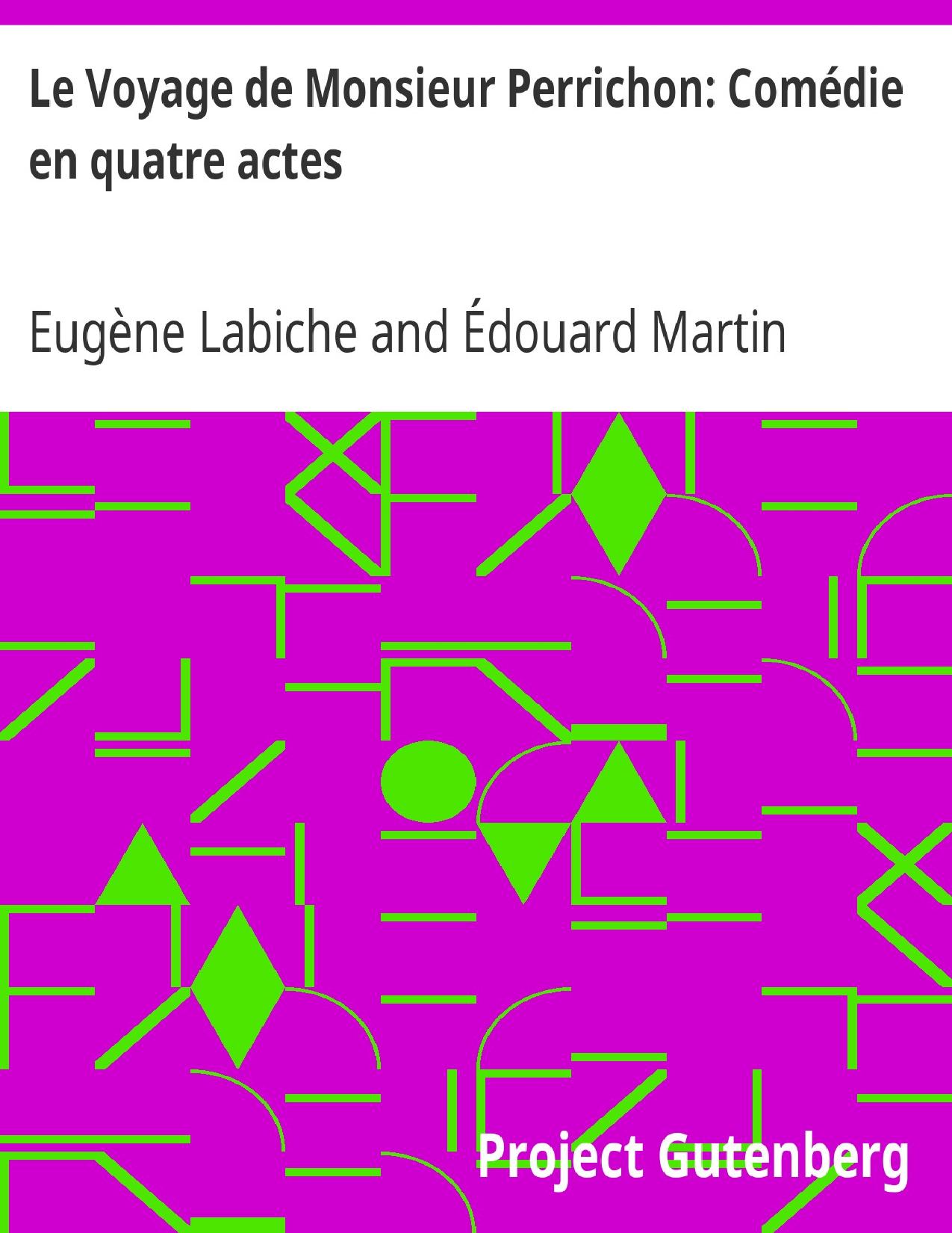 Le Voyage De Monsieur Perrichon Comedie En Quatre Actes