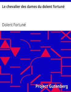 Le Chevalier Des Dames Du Dolent Fortune