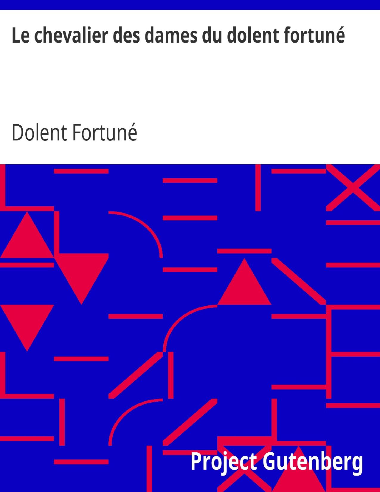 Le Chevalier Des Dames Du Dolent Fortune