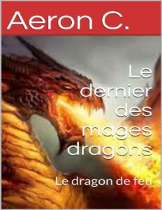 Le Dernier Des Mages Dragons Le Dragon De Feu French Editi
