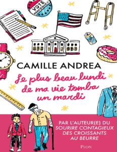 Le plus beau lundi de ma vie tomba un mardi ! by Camille Andrea, book cover