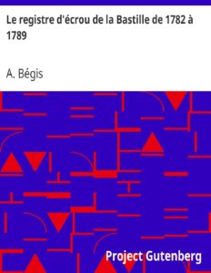 Le Registre Decrou De La Bastille De 1782 A 1789 Extrait