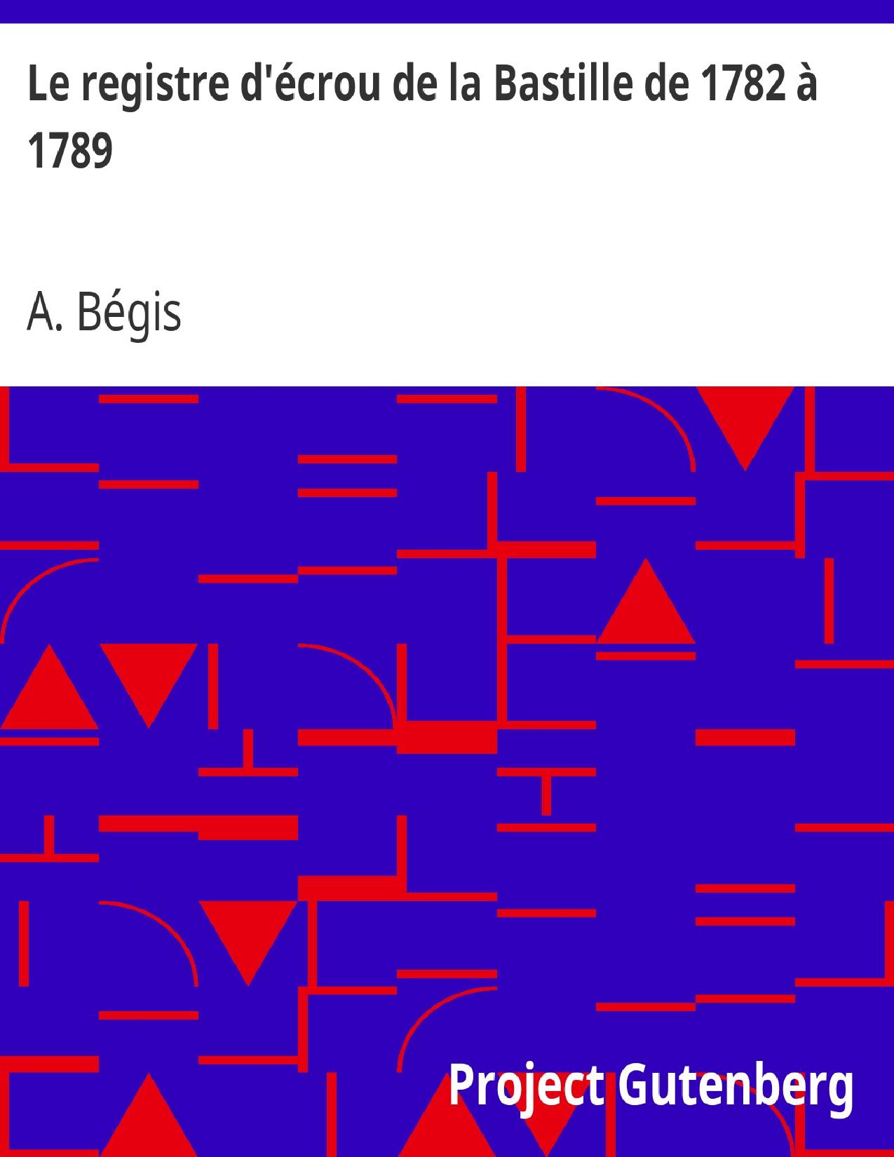 Le Registre Decrou De La Bastille De 1782 A 1789 Extrait