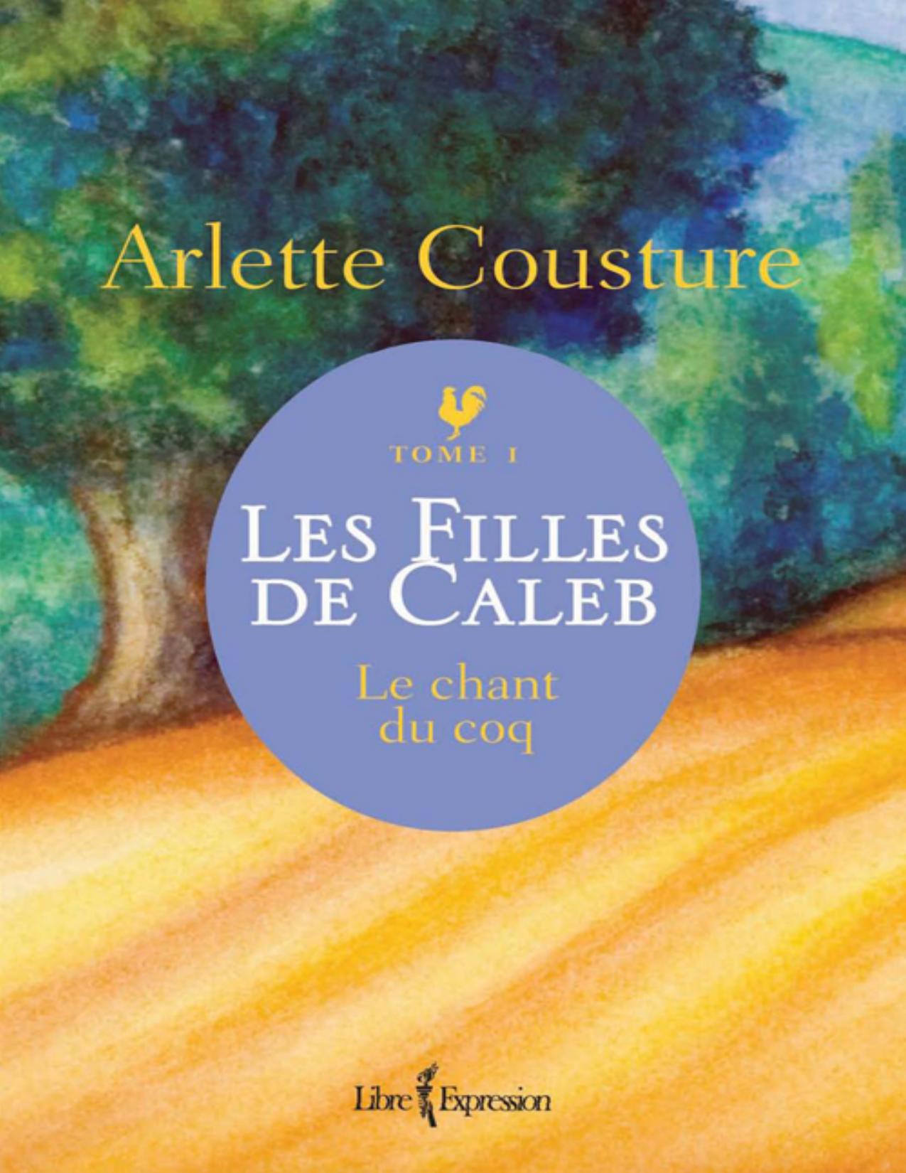 Les Filles De Caleb Tome 1 Le Chant Du Coq Arlette Cous