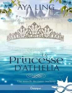 Les Contes Inacheves Tome 1.5 La Princesse DAthelia