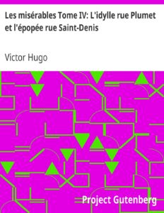 Les Miserables Tome IV Lidylle Rue Plumet Et Lepopee Rue