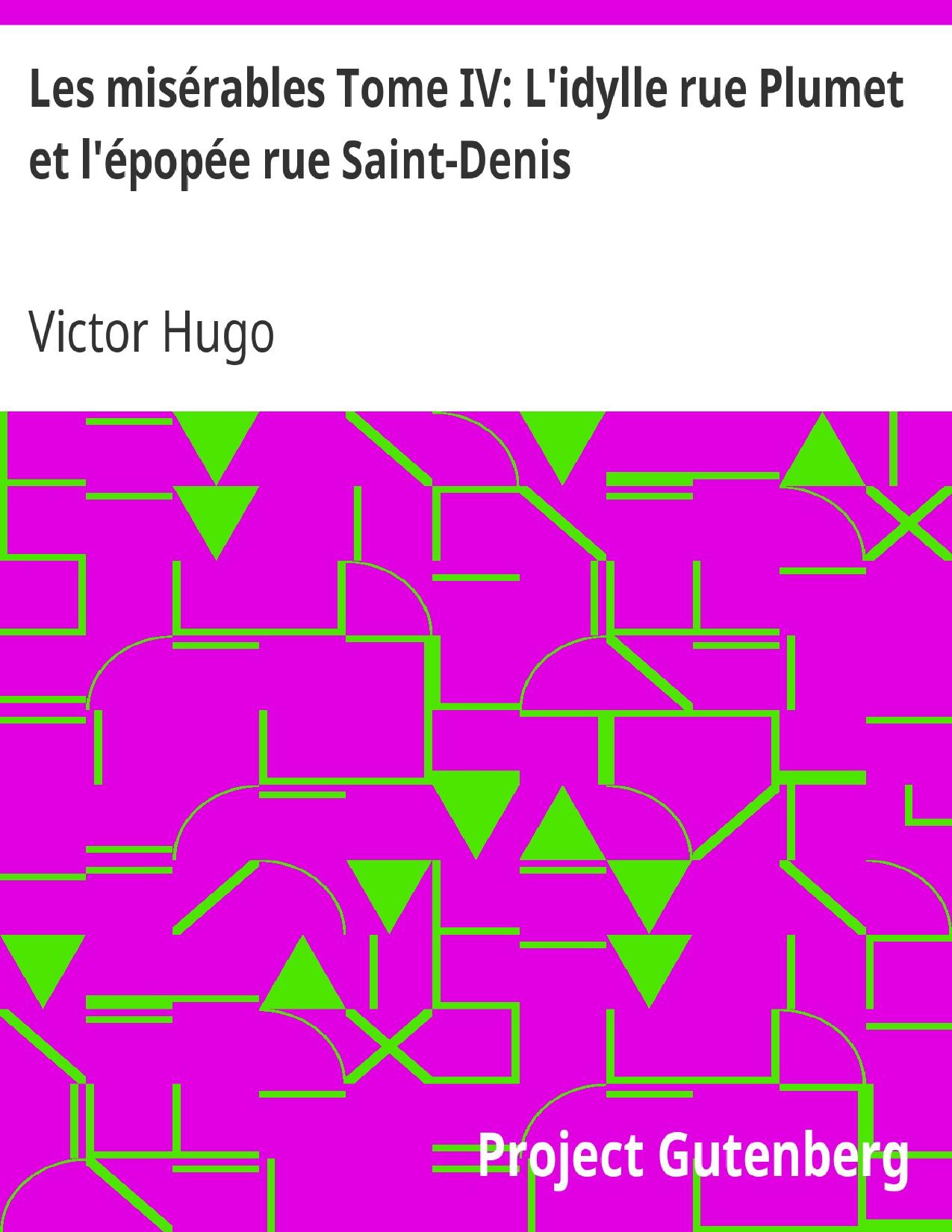 Les Miserables Tome IV Lidylle Rue Plumet Et Lepopee Rue