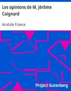 Les Opinions De M. Jerome Coignard Recueillies Par Jacques