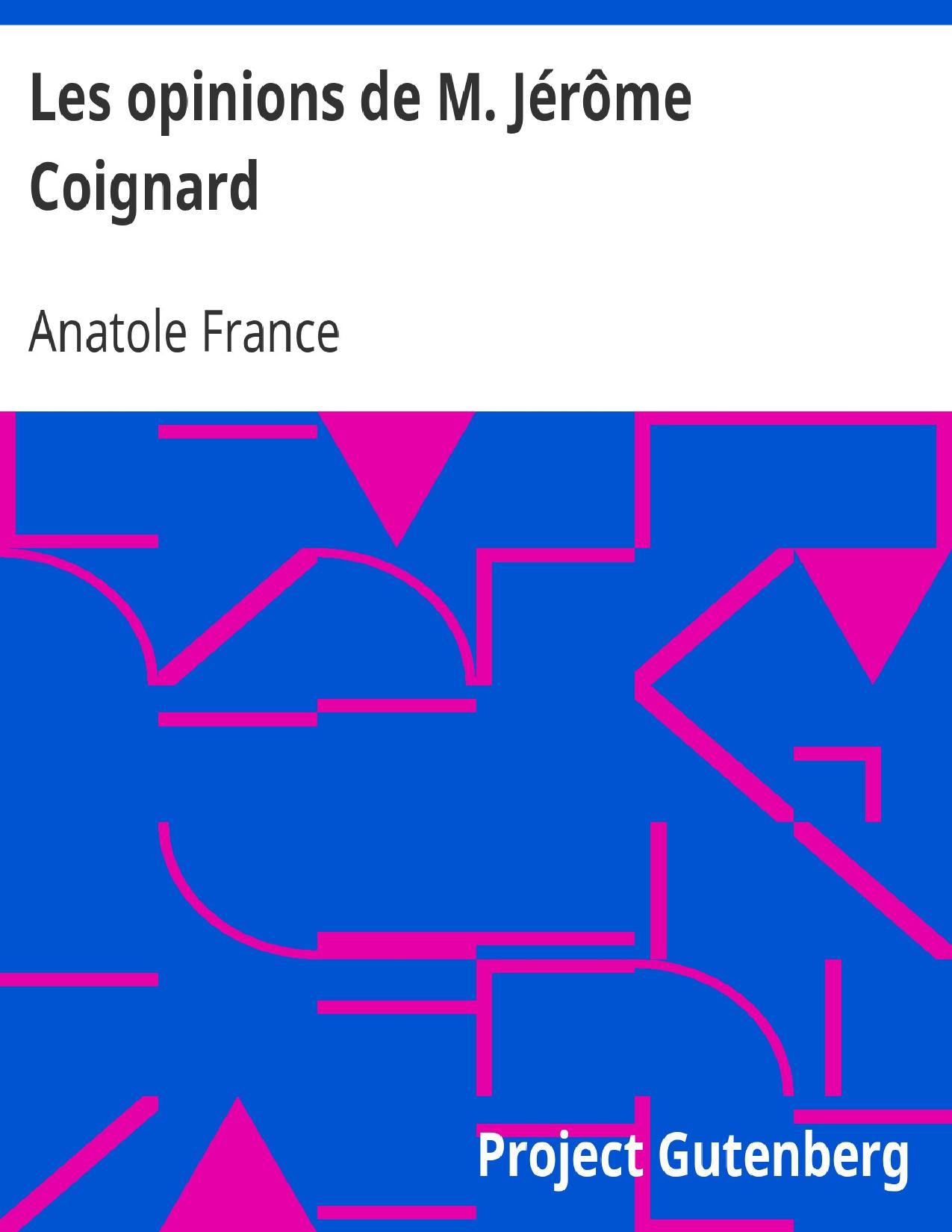 Les Opinions De M. Jerome Coignard Recueillies Par Jacques