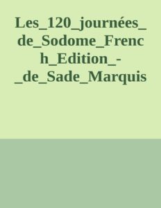 Les 120 Journees De Sodome French Edition De Sade Marquis