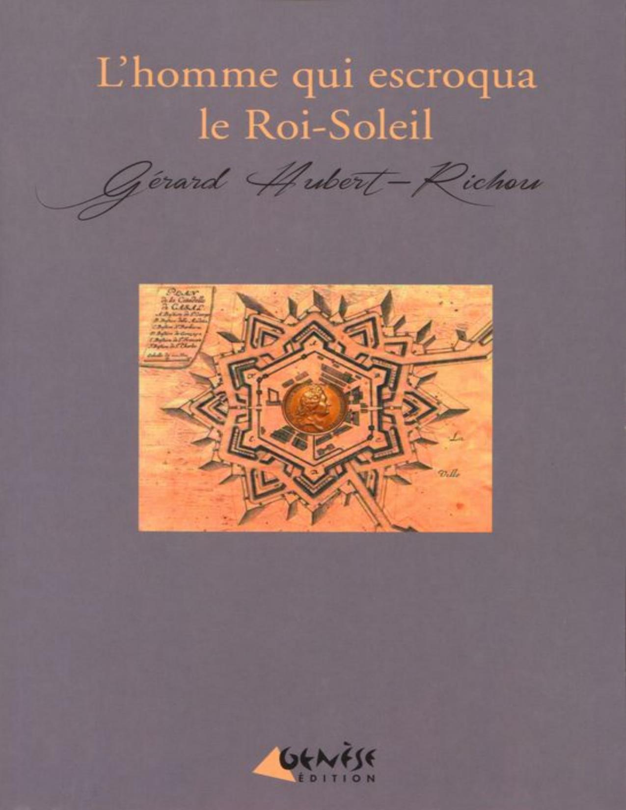 Lhomme Qui Escroqua Le Roi Soleil