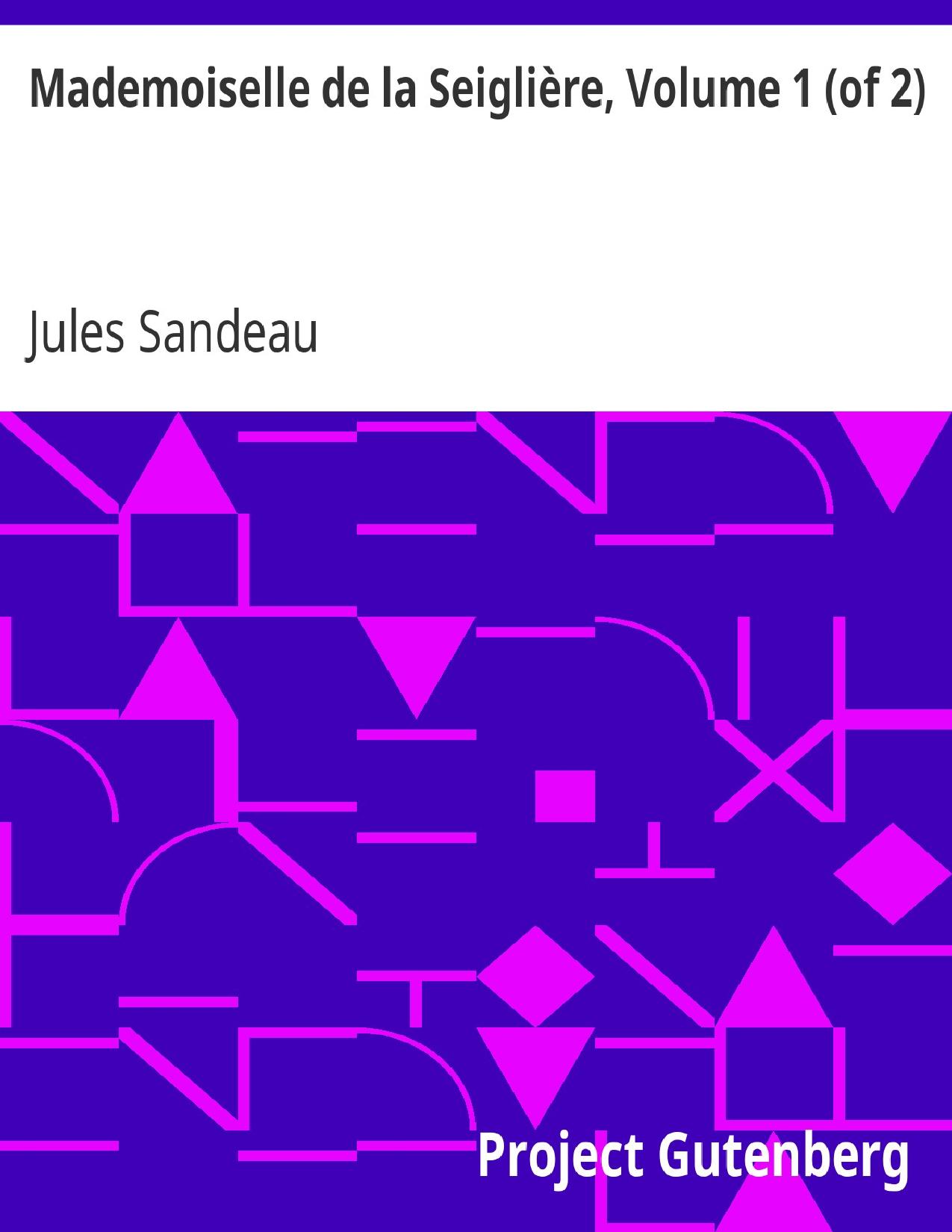 Mademoiselle De La Seigliere Volume 1 Of 2